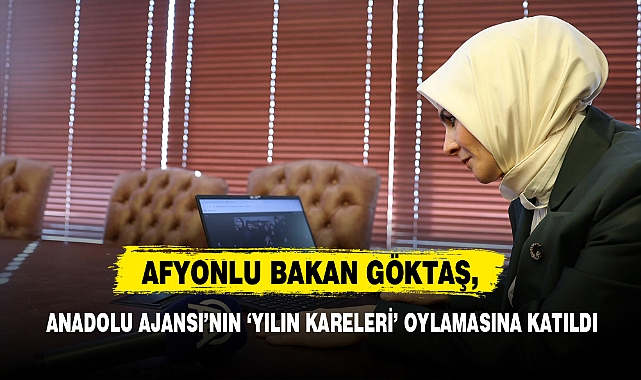 Afyonlu Bakan Göktaş, Anadolu Ajansı’nın ‘Yılın Kareleri’ Oylamasına Katıldı