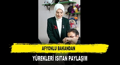 Afyonlu Bakandan Yürekleri Isıtan Paylaşım