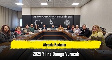 Afyonlu Kadınlar 2025 Yılına Damga Vuracak