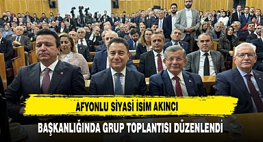 Afyonlu Siyasi İsim Akıncı Başkanlığında Grup Toplantısı Düzenlendi