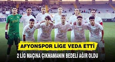 AFYONSPOR LİGE VEDA ETTİ