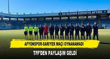 Afyonspor-Sarıyer Maçı Oynanamadı TFF’den Paylaşım Geldi