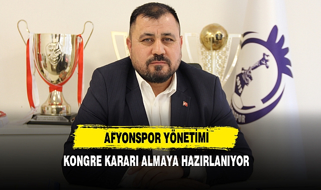 Afyonspor Yönetimi Kongre Kararı Almaya Hazırlanıyor