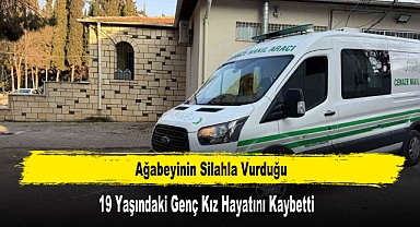 Ağabeyinin Silahla Vurduğu Genç Kız Hayatını Kaybetti