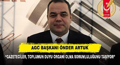 AGC BAŞKANI ÖNDER ARTUK: “GAZETECİLER, TOPLUMUN DUYU ORGANI OLMA SORUMLULUĞUNU TAŞIYOR”