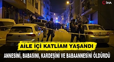 AİLE İÇİ KATLİAM YAŞANDI