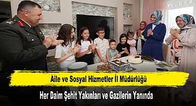 Aile ve Sosyal Hizmetler İl Müdürlüğü Her Daim Şehit Yakınları ve Gazilerin Yanında