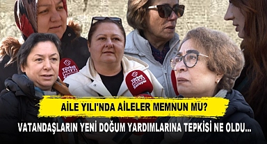 AİLE YILI'NDA AİLELER MEMNUN MU?  VATANDAŞLARIN YENİ DOĞUM YARDIMLARINA TEPKİSİ NE OLDU…