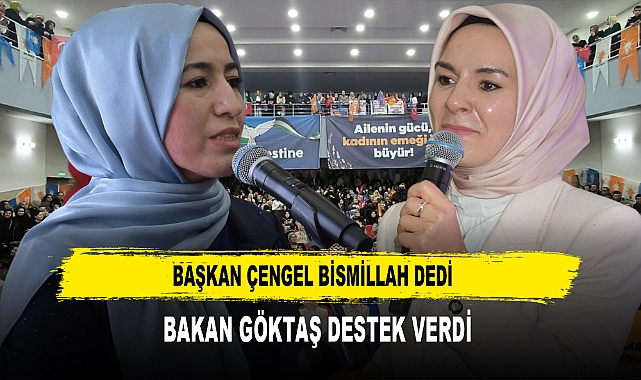 AK Kadınların Başkanı Çengel Bismillah Dedi Bakan Göktaş Destek Verdi