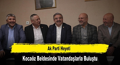Ak Parti Heyeti, Kocaöz Beldesinde Vatandaşlarla Buluştu