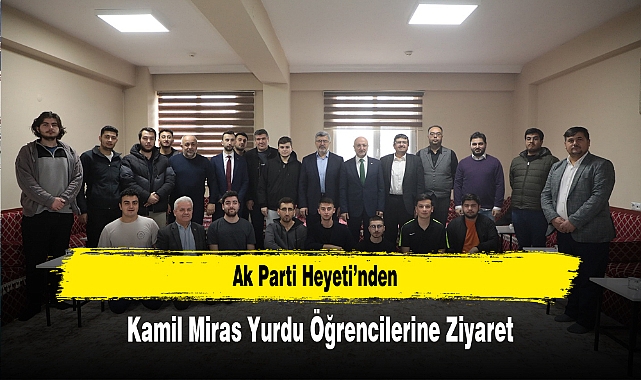 Ak Parti Heyeti’nden, Kamil Miras Yurdu Öğrencilerine Ziyaret