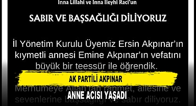 AK Partili Akpınar Anne Acısı Yaşadı