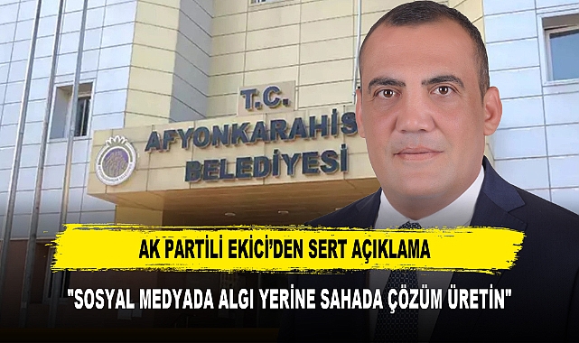AK Partili Ekici’den Sert Açıklama "Sosyal Medyada Algı Yerine Sahada Çözüm Üretin"