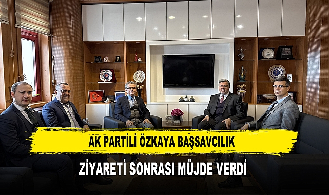 AK Partili Özkaya Başsavcılık Ziyareti Sonrası Müjde Verdi