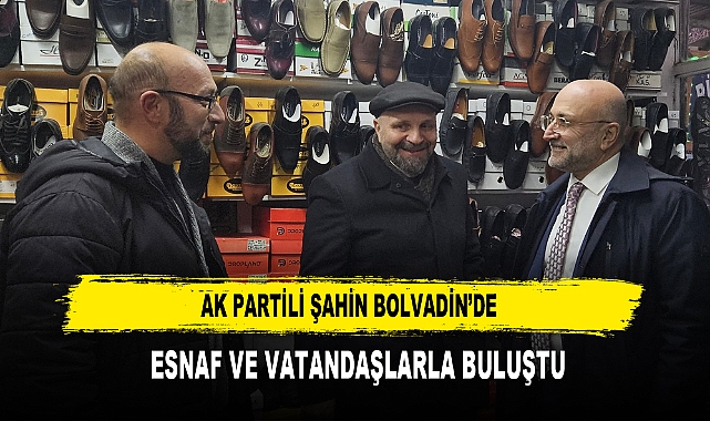 AK Partili Şahin Bolvadin’de  Esnaf ve Vatandaşlarla Buluştu