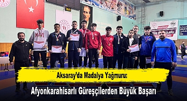 Aksaray'da Madalya Yağmuru: Afyonkarahisarlı Güreşçilerden Büyük Başarı