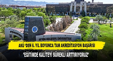 AKÜ‘den 6. Yıl Boyunca Tam Akreditasyon Başarısı