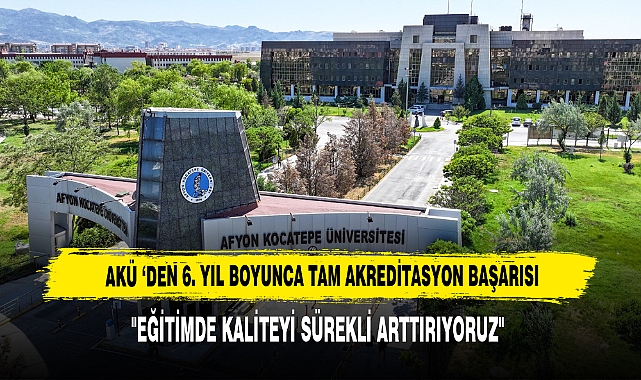AKÜ‘den 6. Yıl Boyunca Tam Akreditasyon Başarısı