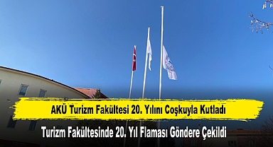 AKÜ Turizm Fakültesinde 20. Yıl Flaması Göndere Çekildi