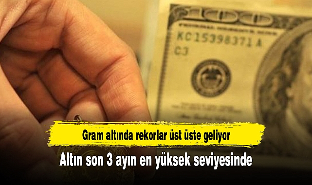 Altın son 3 ayın en yüksek seviyesinde
