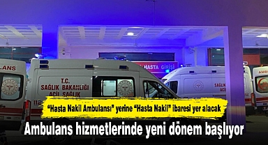 Ambulans hizmetlerinde yeni dönem başlıyor