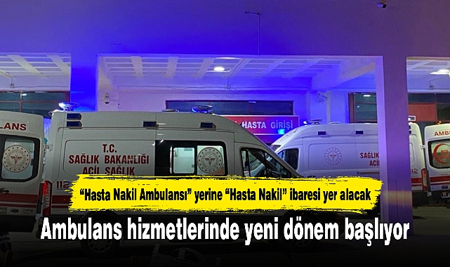 Ambulans hizmetlerinde yeni dönem başlıyor