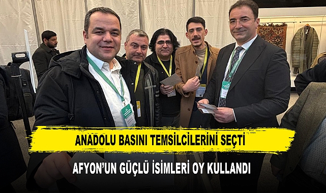 Anadolu Basını Temsilcilerini Seçti Afyon’un Güçlü İsimleri Oy Kullandı
