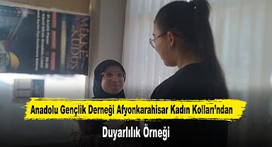 Anadolu Gençlik Derneği Afyonkarahisar Kadın Kolları’ndan Duyarlılık Örneği