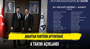 Anahtar Partinin Afyon’daki A Takımı Açıklandı