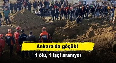 Ankara'da göçük: 1 ölü, 1 işçi aranıyor