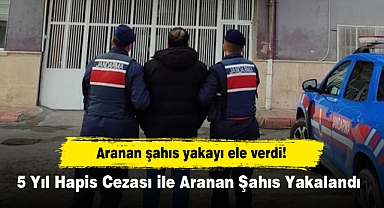 Aranan şahıs yakayı ele verdi! 5 Yıl Hapis Cezası ile Aranan Şahıs Yakalandı