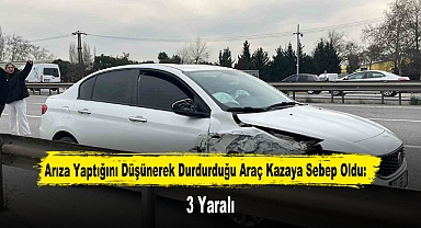 Arıza Yaptığını Düşünerek Durdurduğu Araç Kazaya Sebep Oldu: 3 Yaralı