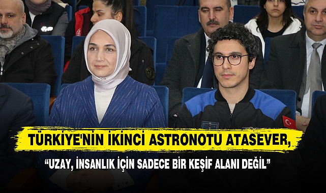 Atasever: “Uzay, İnsanlık İçin Sadece Bir Keşif Alanı Değil”