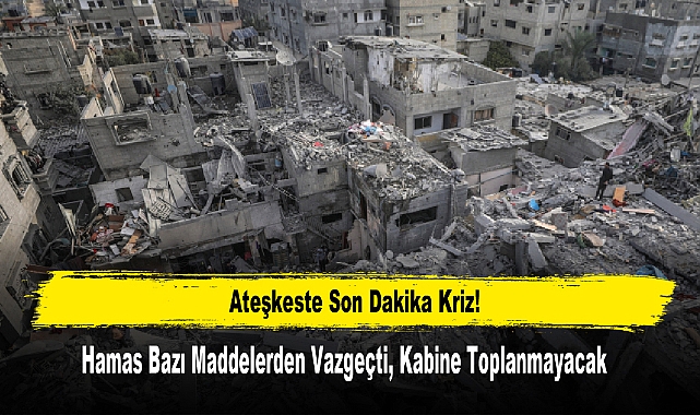 Ateşkeste Son Dakika Kriz! Hamas Bazı Maddelerden Vazgeçti, Kabine Toplanmayacak