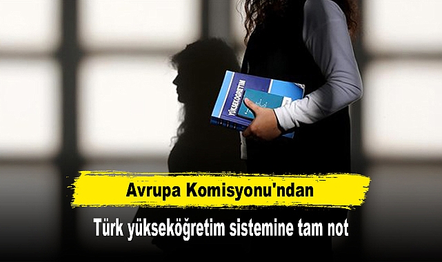 Avrupa Komisyonu'ndan Türk yükseköğretim sistemine tam not