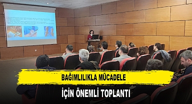 Bağımlılıkla Mücadele İçin Önemli Toplantı