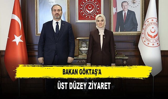 Bakan Göktaş'a  Üst Düzey Ziyaret