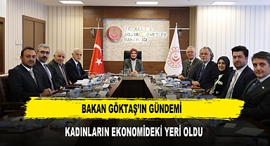 Bakan Göktaş’ın Gündemi Kadınların Ekonomideki Yeri Oldu
