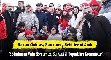 Bakan Göktaş, Sarıkamış Şehitlerini Andı: "Ecdadımıza Vefa Borcumuz, Bu Kutsal Toprakları Korumaktır"