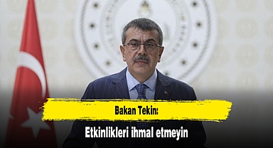 Bakan Tekin: Etkinlikleri ihmal etmeyin