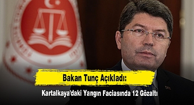 Bakan Tunç Açıkladı: Kartalkaya'daki Yangın Faciasında 12 Gözaltı