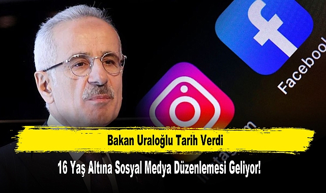 Bakan Uraloğlu Tarih Verdi: 16 Yaş Altına Sosyal Medya Düzenlemesi Geliyor!