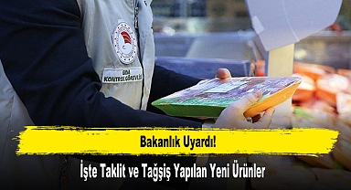 Bakanlık Uyardı: İşte Taklit ve Tağşiş Yapılan Yeni Ürünler