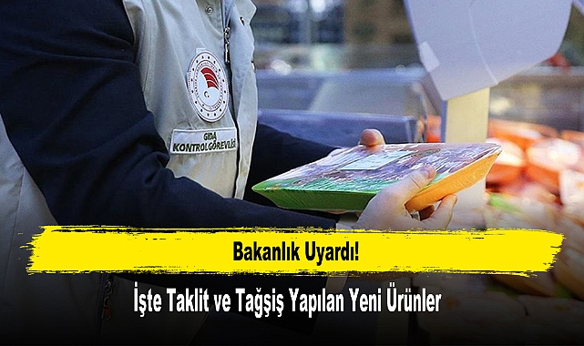 Bakanlık Uyardı: İşte Taklit ve Tağşiş Yapılan Yeni Ürünler