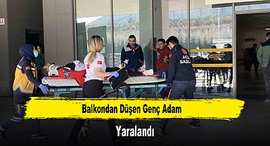 Balkondan Düşen Genç Adam Yaralandı