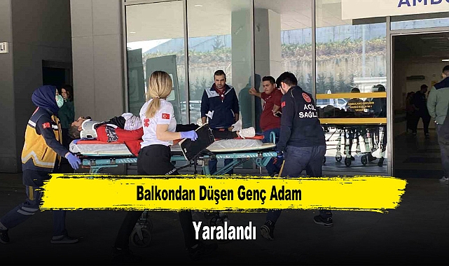 Balkondan Düşen Genç Adam Yaralandı