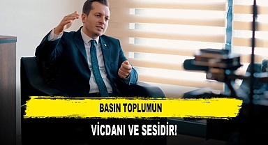 BASIN TOPLUMUN VİCDANI VE SESİDİR!