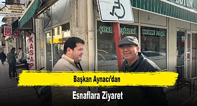 Başkan Aynacı'dan, Esnaflara Ziyaret