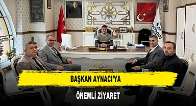 Başkan Aynacı'ya Önemli Ziyaret