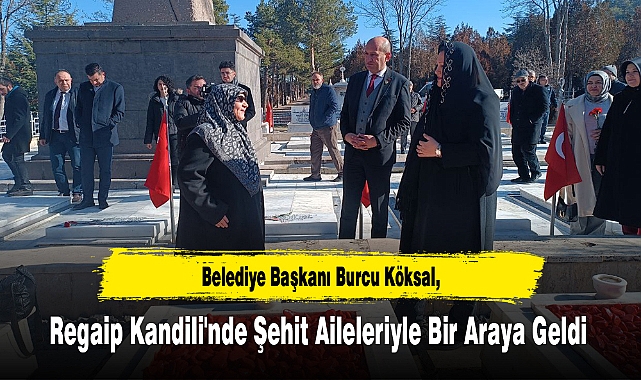Başkan Burcu Köksal, Regaip Kandili'nde Şehit Aileleriyle Bir Araya Geldi